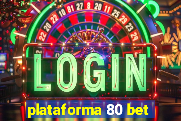 plataforma 80 bet