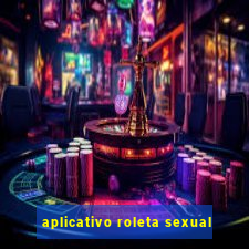 aplicativo roleta sexual