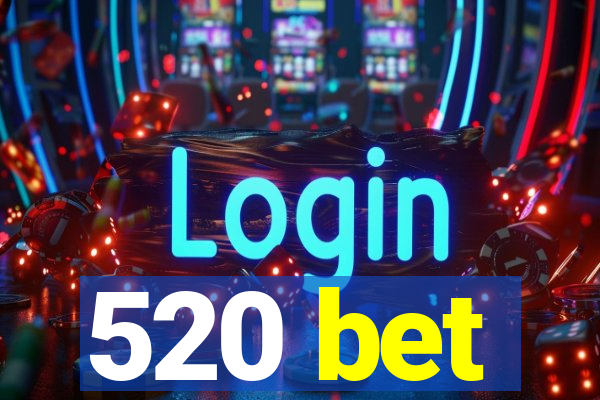 520 bet