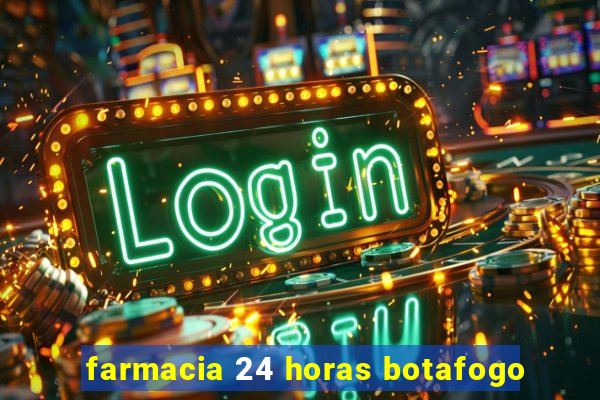 farmacia 24 horas botafogo