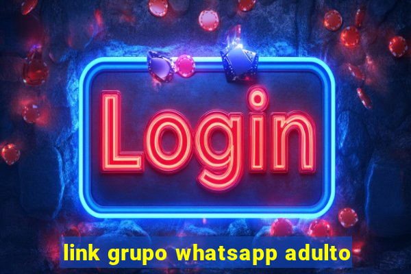 link grupo whatsapp adulto