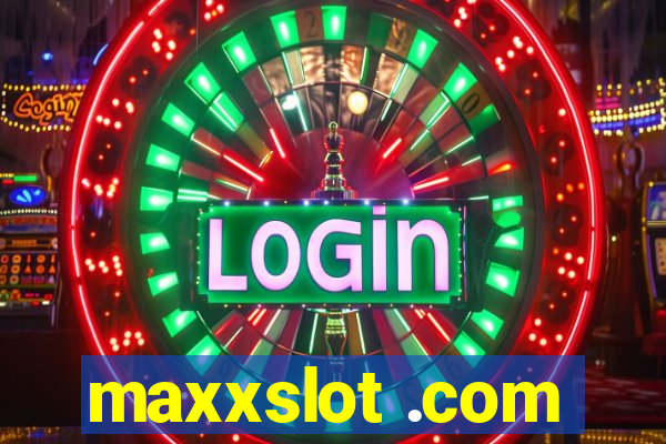 maxxslot .com