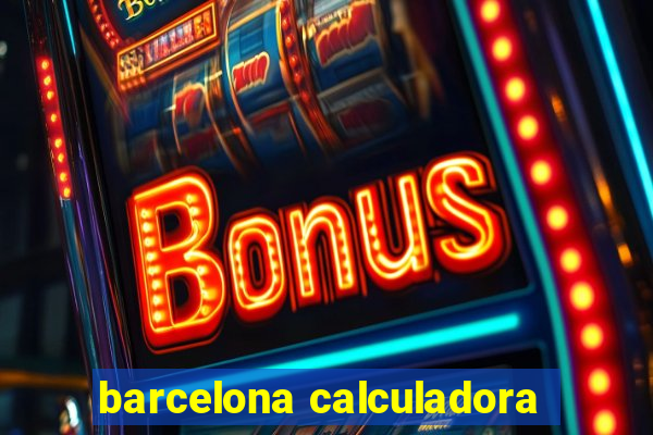 barcelona calculadora