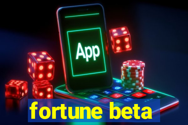 fortune beta