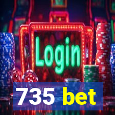 735 bet