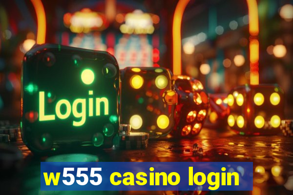 w555 casino login