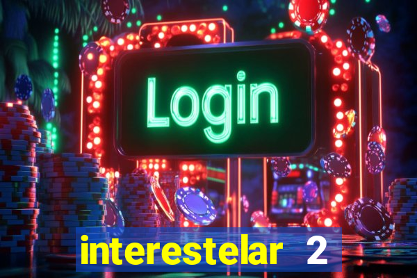 interestelar 2 trailer dublado