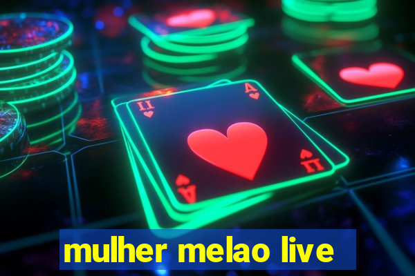 mulher melao live