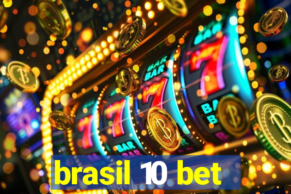 brasil 10 bet