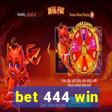 bet 444 win