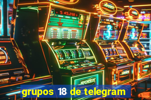 grupos 18 de telegram