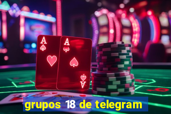 grupos 18 de telegram