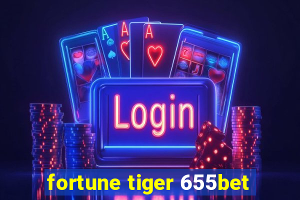 fortune tiger 655bet