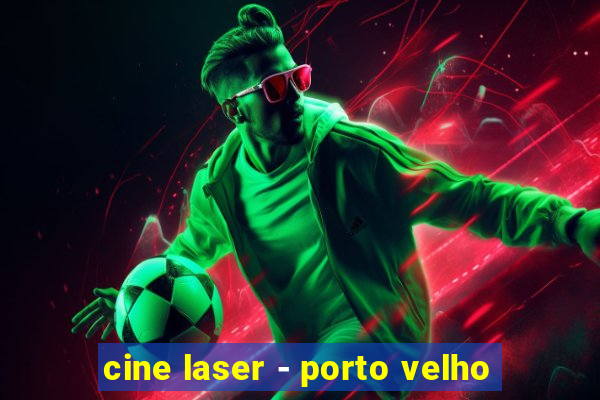 cine laser - porto velho