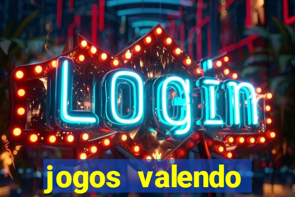 jogos valendo dinheiro online