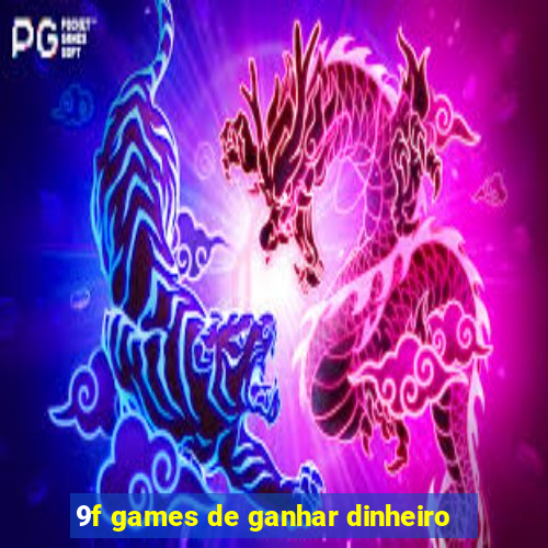 9f games de ganhar dinheiro