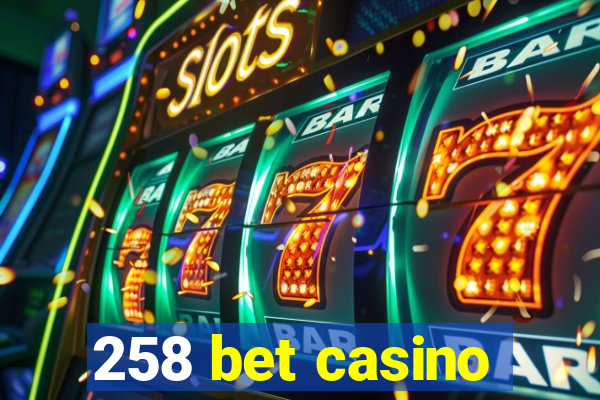 258 bet casino