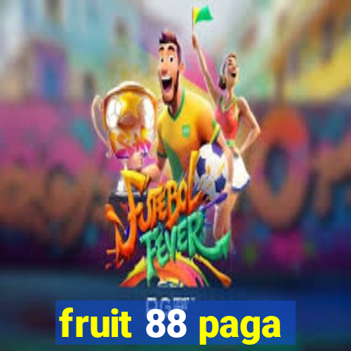 fruit 88 paga