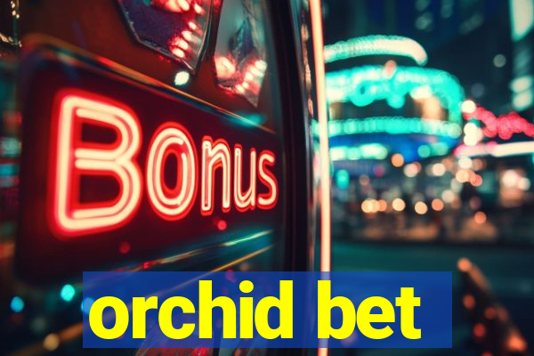 orchid bet