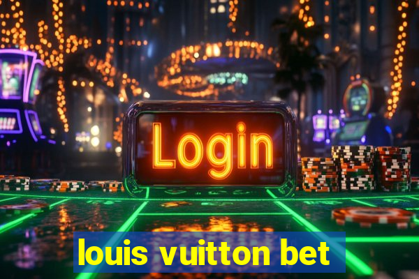 louis vuitton bet