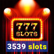 3539 slots