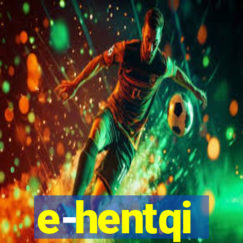 e-hentqi