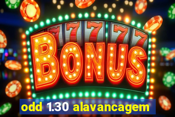 odd 1.30 alavancagem