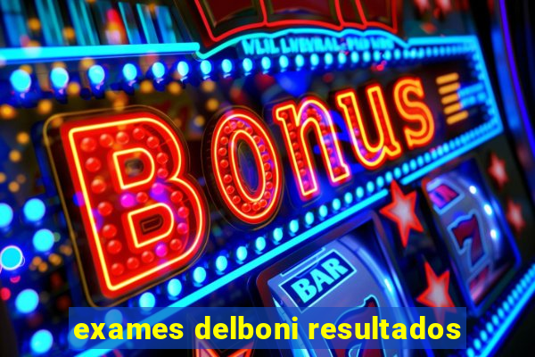 exames delboni resultados