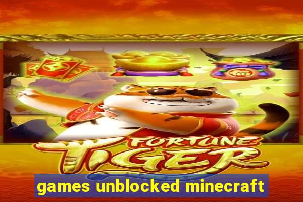 games unblocked minecraft