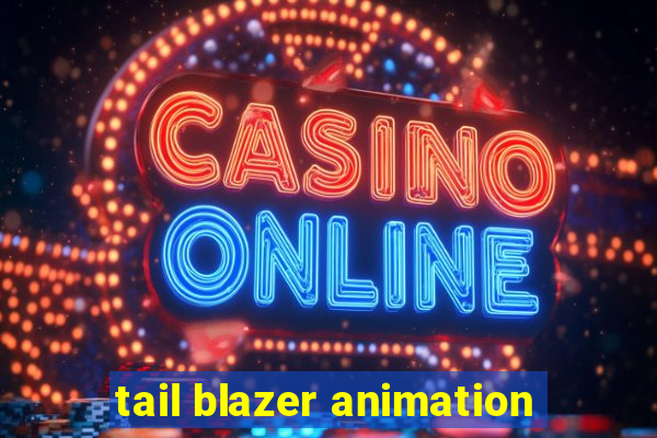 tail blazer animation