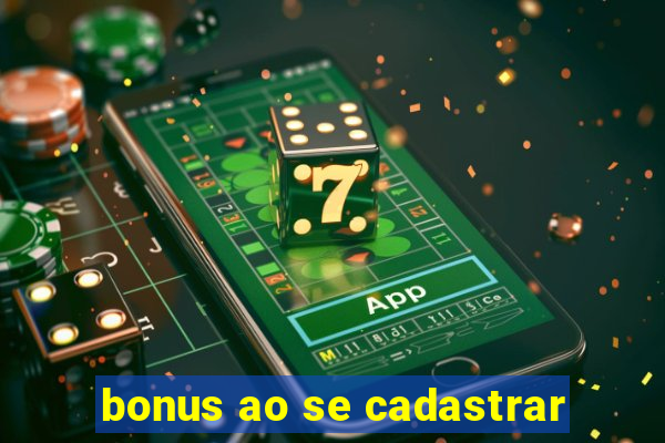 bonus ao se cadastrar