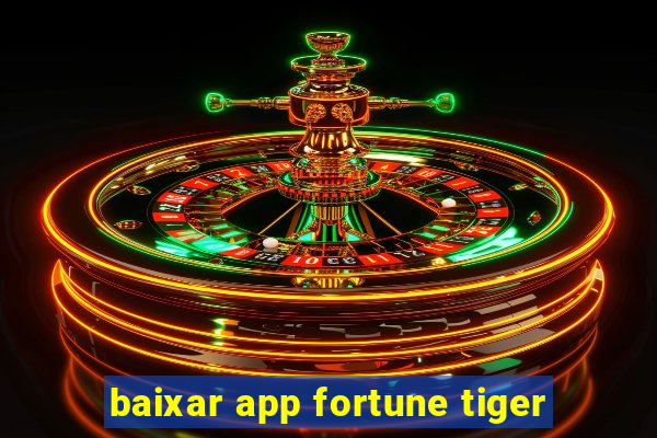 baixar app fortune tiger