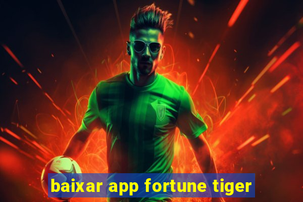 baixar app fortune tiger