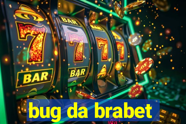 bug da brabet