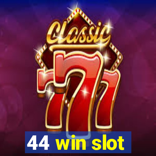 44 win slot