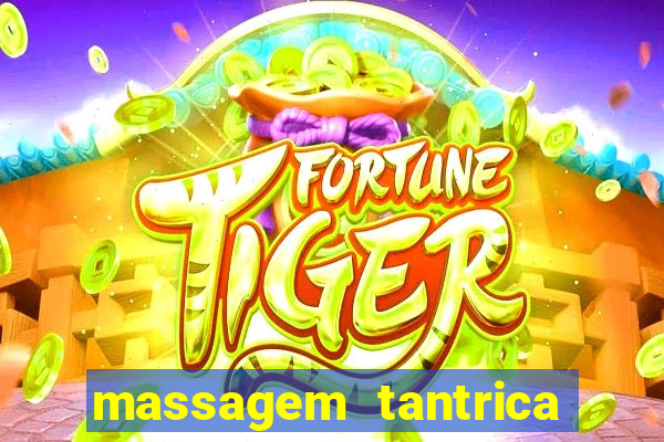 massagem tantrica zona leste