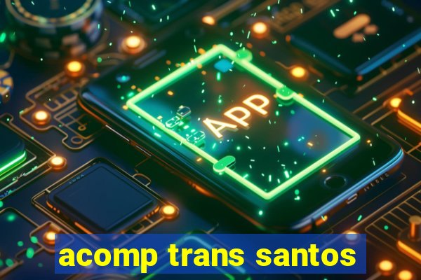 acomp trans santos