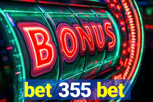 bet 355 bet