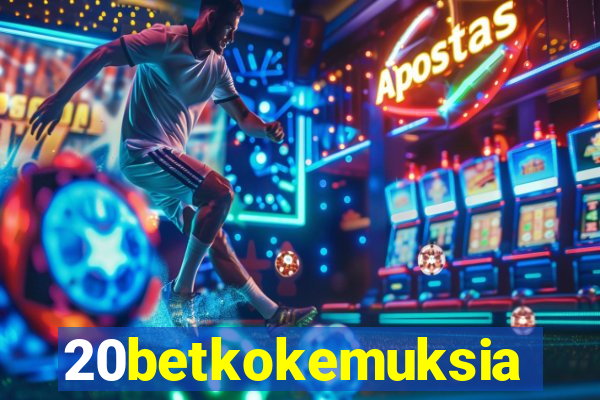 20betkokemuksia