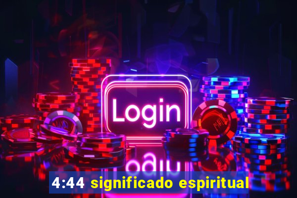 4:44 significado espiritual