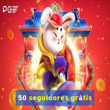 50 seguidores grátis