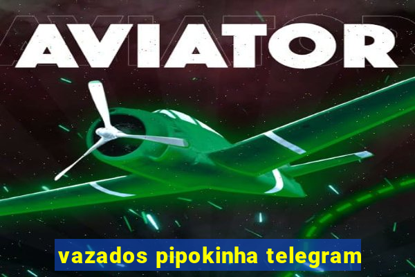 vazados pipokinha telegram