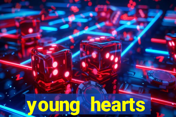 young hearts assistir 2024