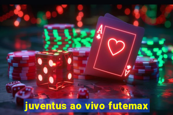 juventus ao vivo futemax