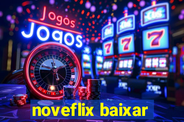 noveflix baixar