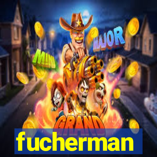 fucherman