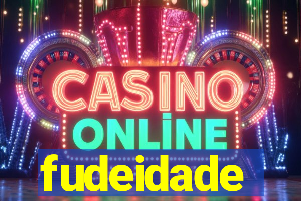 fudeidade