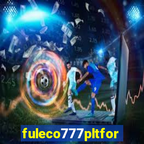 fuleco777pltfor