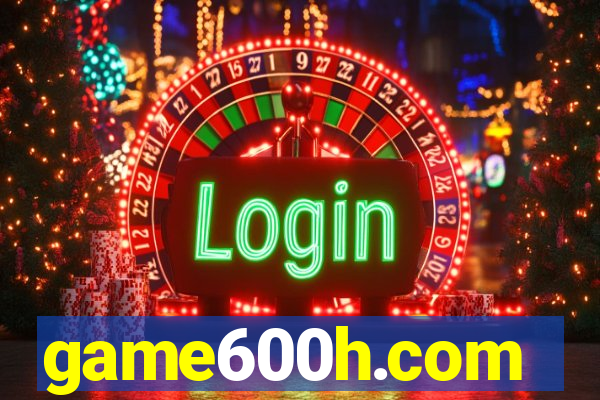 game600h.com