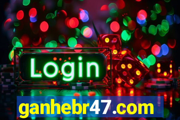 ganhebr47.com